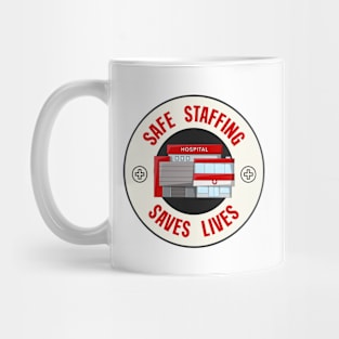 Safe Staffing Saves Lives - Protect Nurses Mug